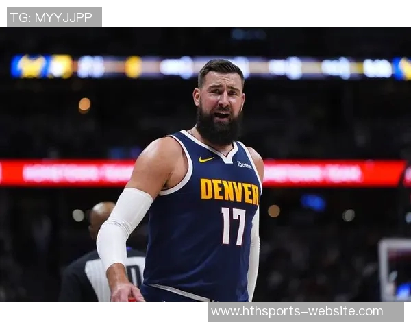 明天掘金客场挑战奇才瓦兰出战成疑穆雷戈登哈达威有望出场 明天掘金客场挑战奇才瓦兰出战成疑穆雷戈登哈达威有望出场